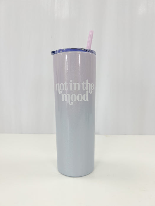 Not in the Mood Tumbler