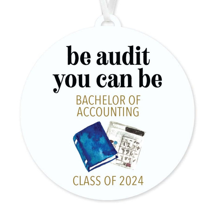 Be Audit You Can Be Accounting Graduation Ornament