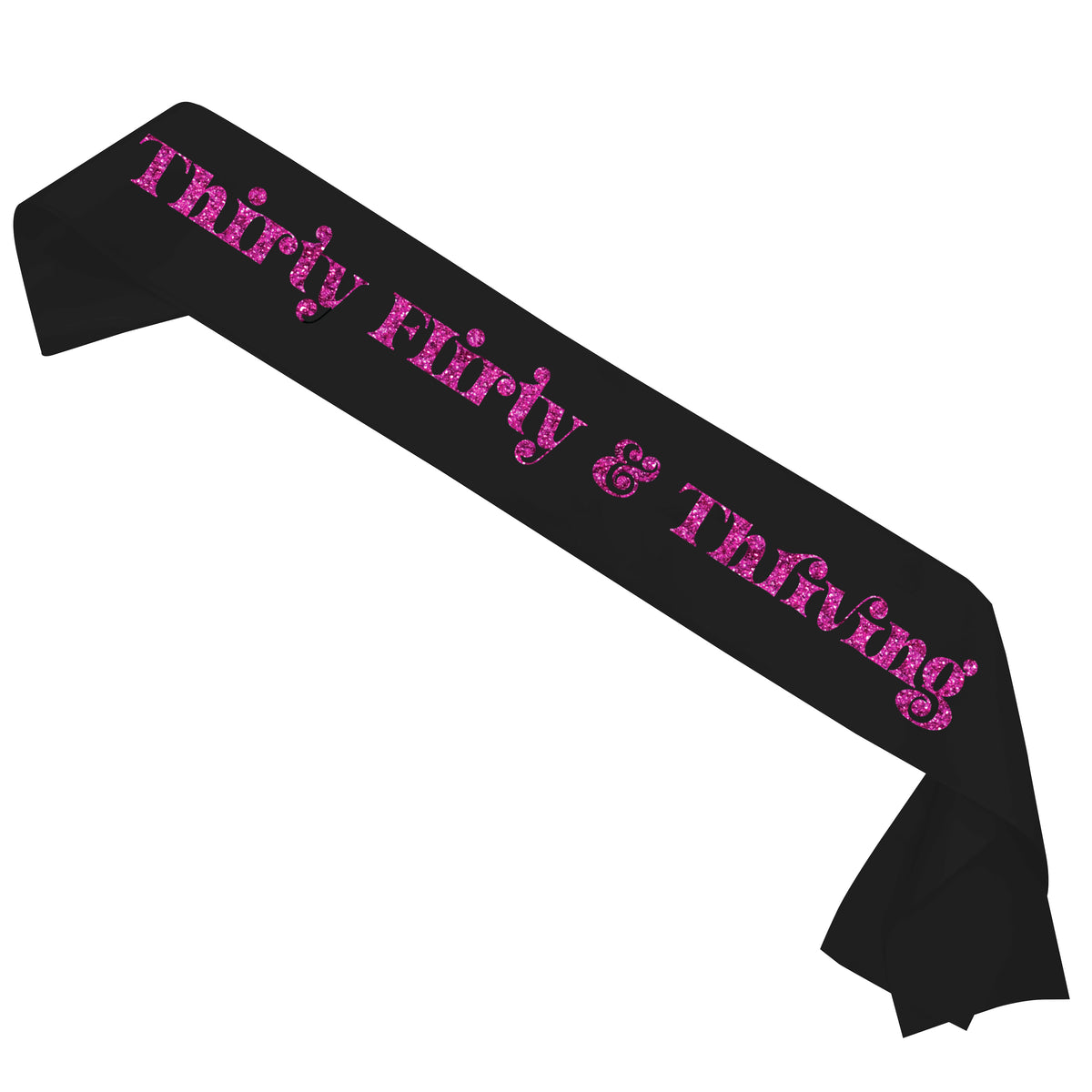 Thirty Flirty Thriving Sash
