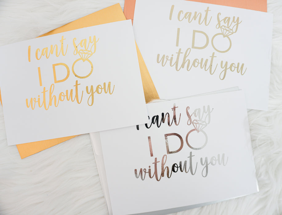 I Can't Say I Do Without You Foiled Card & Envelope