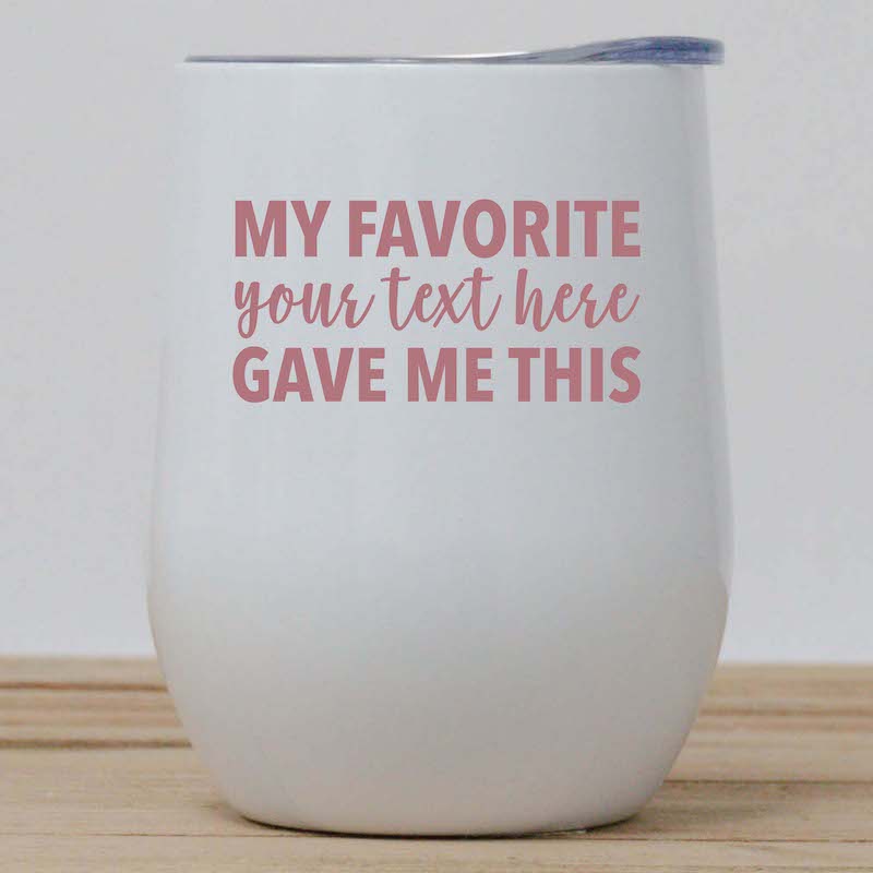 My Favorite Custom Wine Tumbler