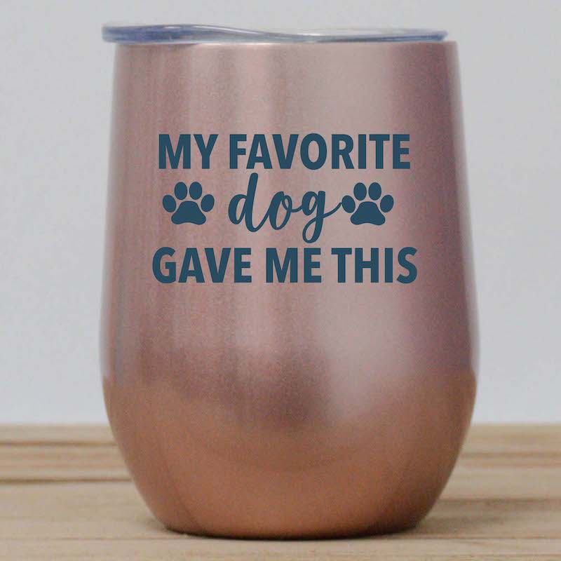 My Favorite Dog Gave Me This Wine Tumbler