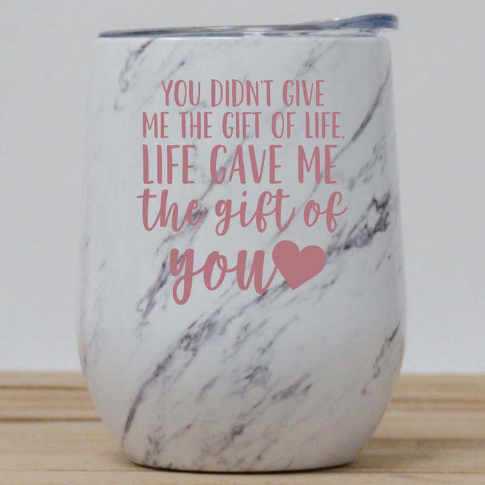 Life Gave Me The Gift of You Wine Tumbler