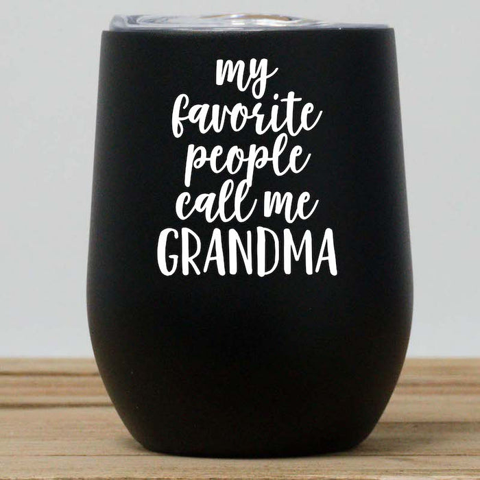My Favorite People Call Me Grandma Wine Tumbler