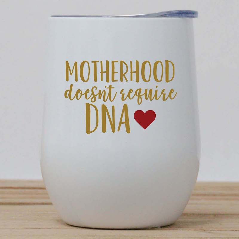 Motherhood Doesn&#39;t Require DNA Wine Tumbler