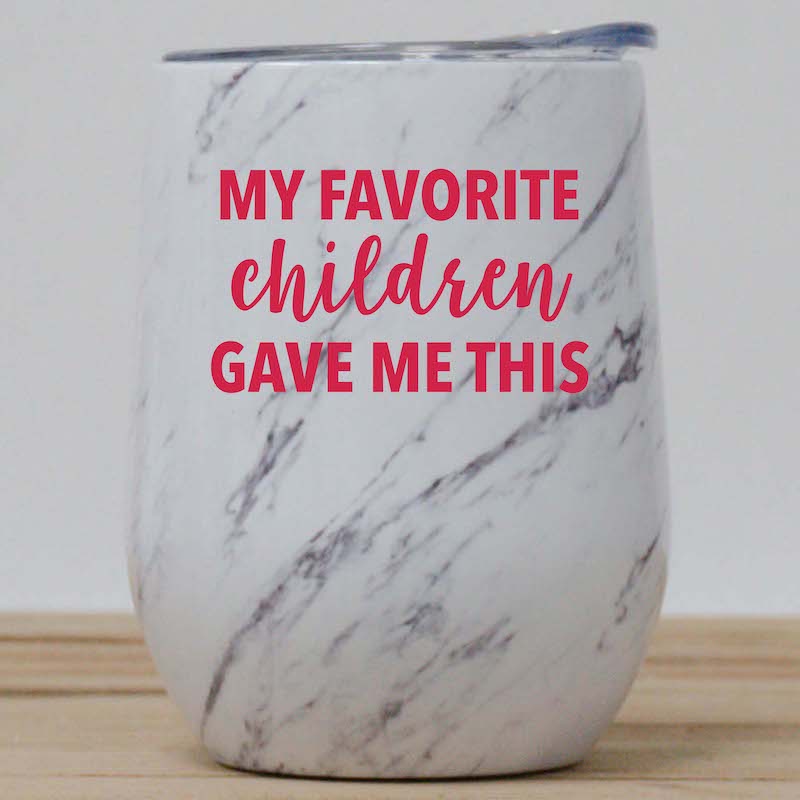 My Favorite Children Gave Me This Wine Tumbler