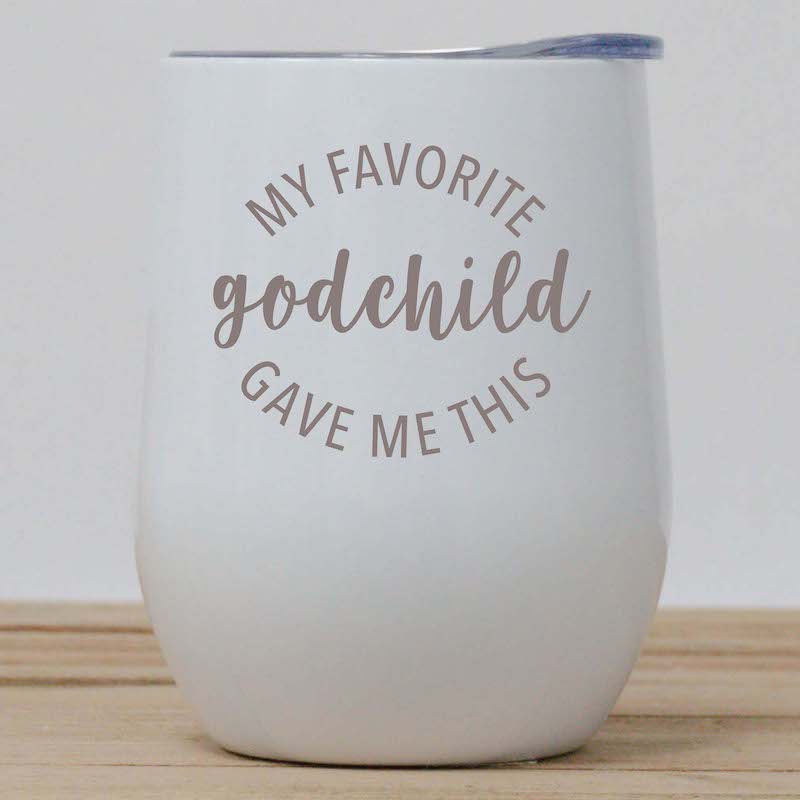 My Favorite Godchild Gave Me This Wine Tumbler