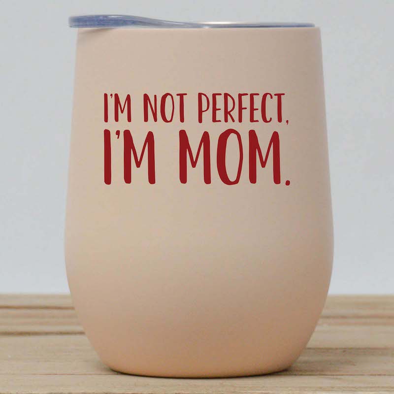 I&#39;m Mom Wine Tumbler