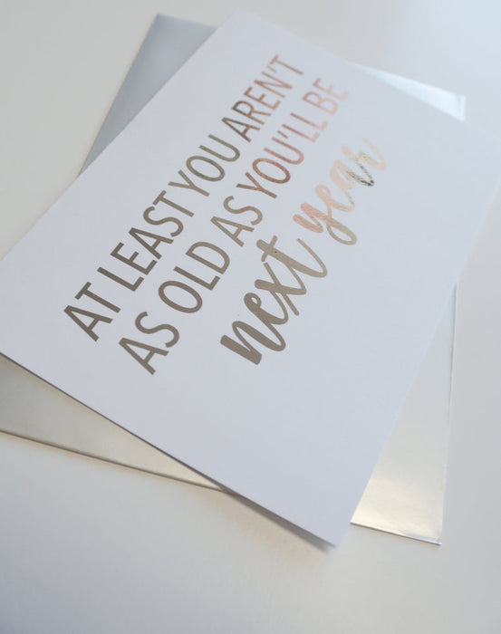 You Aren't As Old As You'll Be Next Year Foiled Card & Envelope