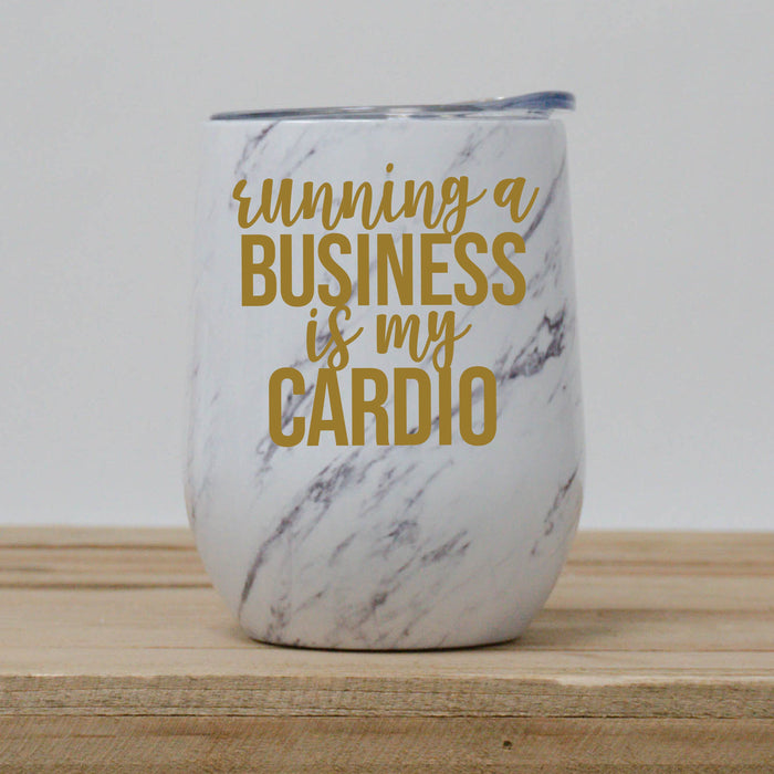 Running a Business is My Cardio Wine Tumbler