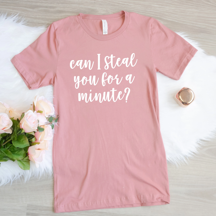 Can I Steal You For A Minute? Shirt