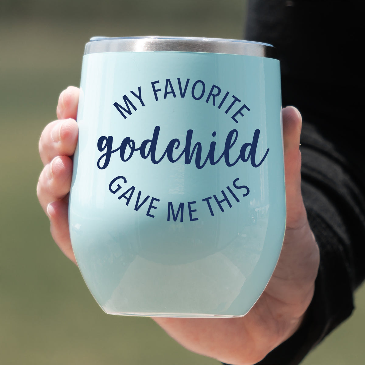 My Favorite Godchild Gave Me This Wine Tumbler