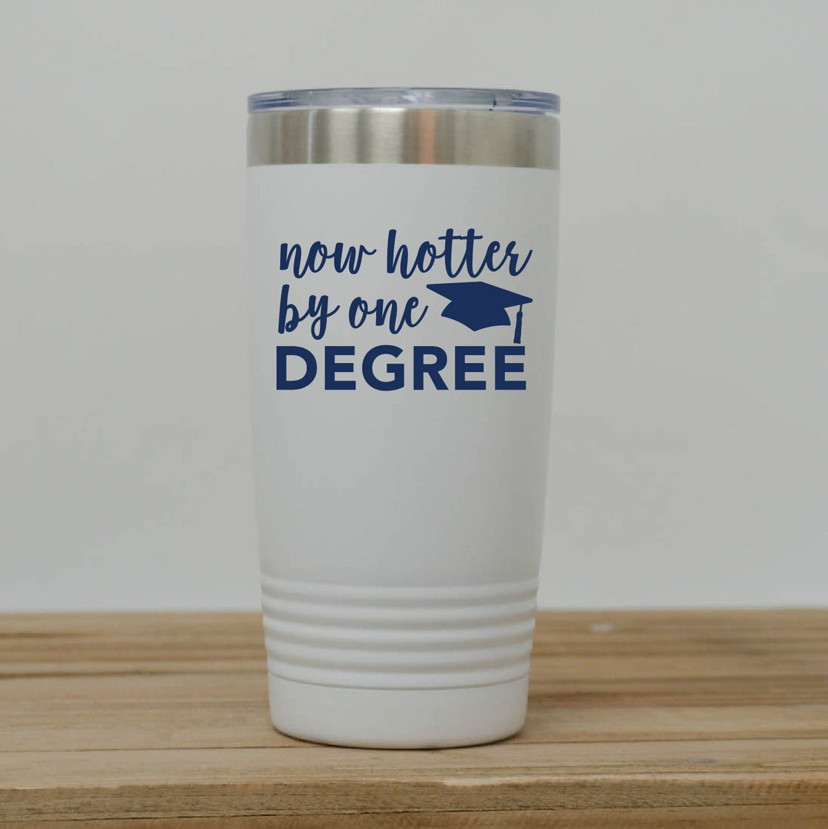 Hotter by One Degree Tumbler  Funny Graduation Gift Ideas