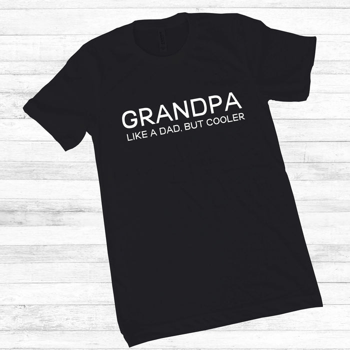 Grandpa Like a Dad But Cooler Shirt