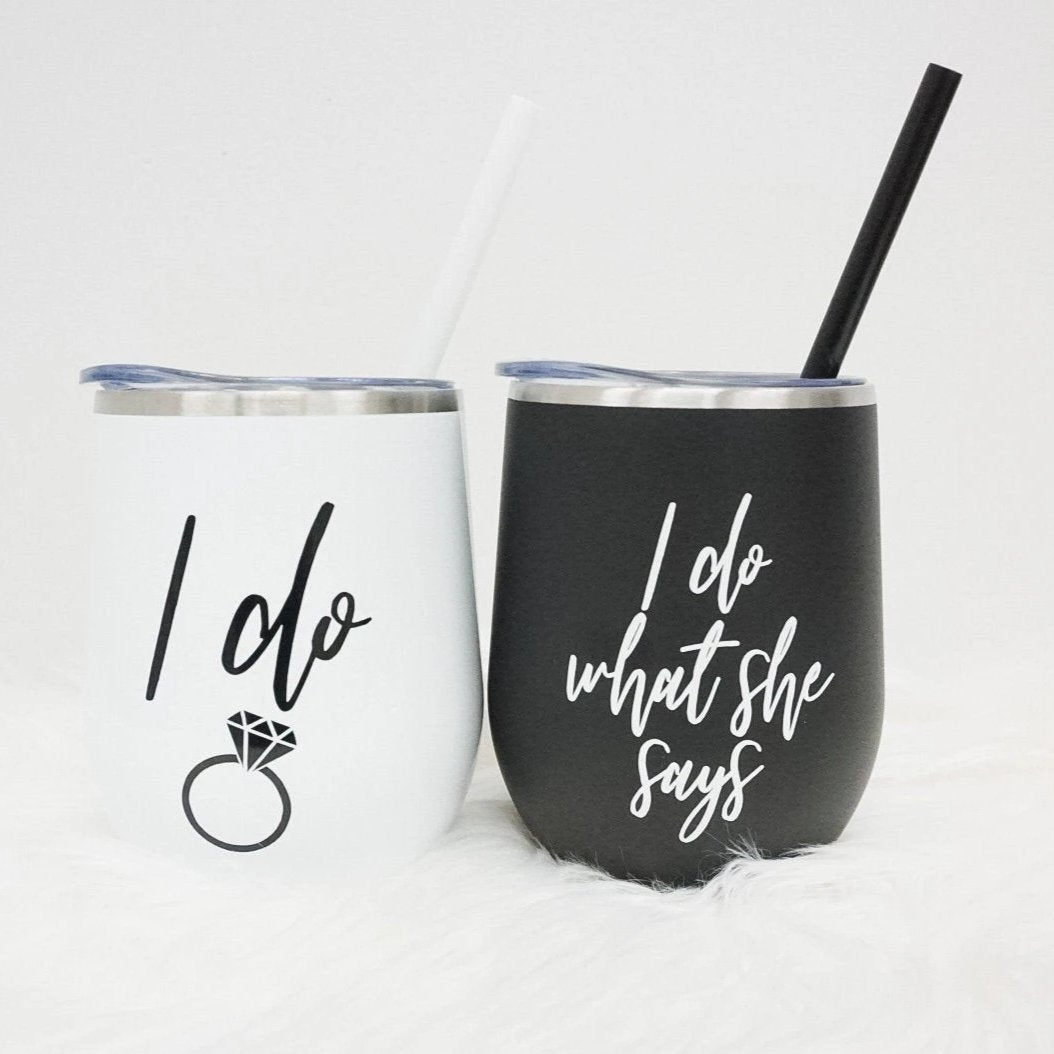 I Do and I Do What She Says Wine Tumbler Set
