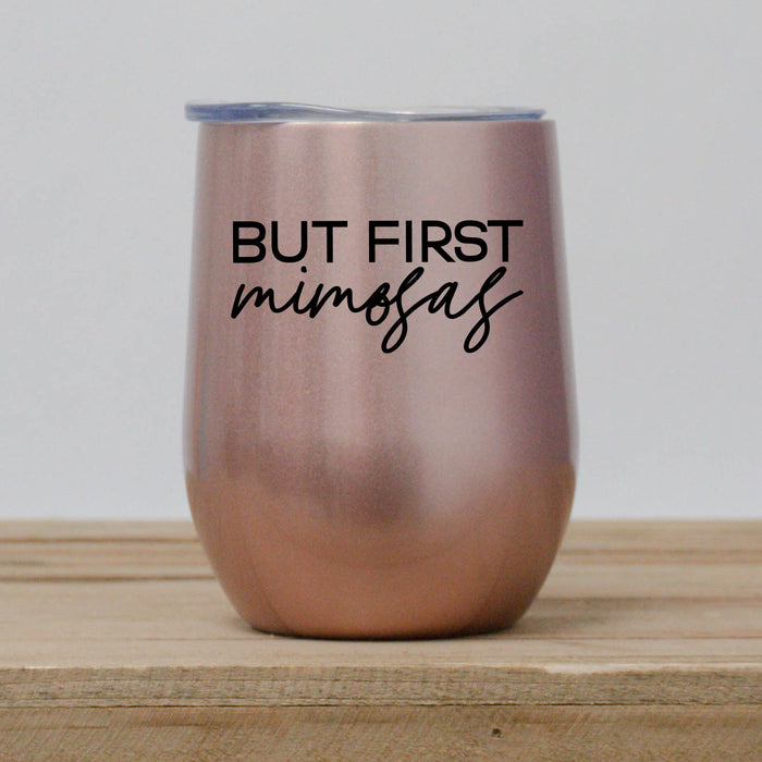 But First Mimosas Wine Tumbler