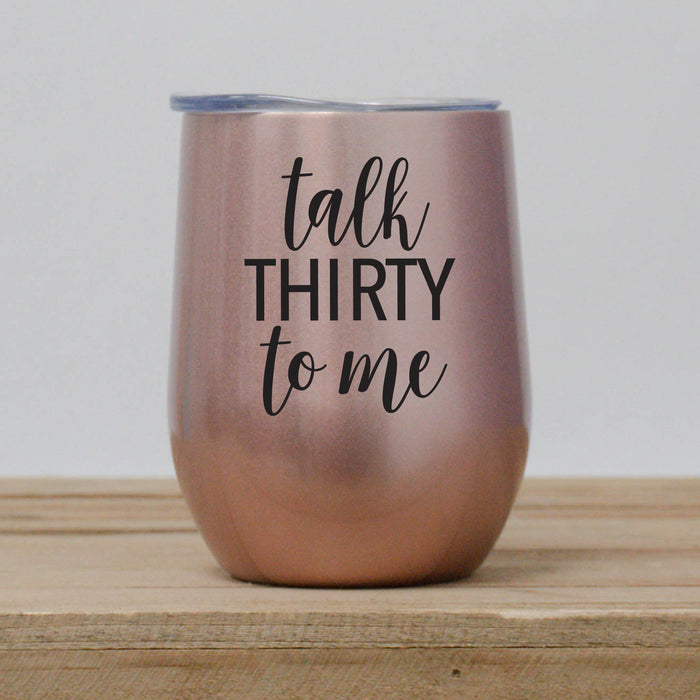 Talk Thirty to Me Wine Tumbler