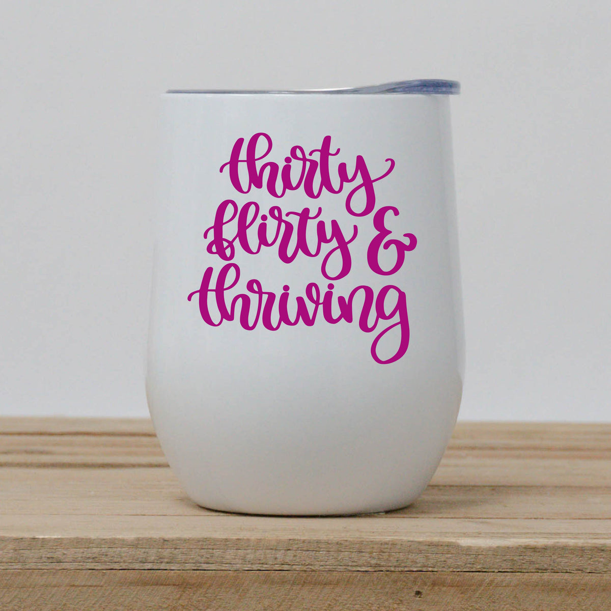 Thirty Flirty and Thriving Wine Tumbler