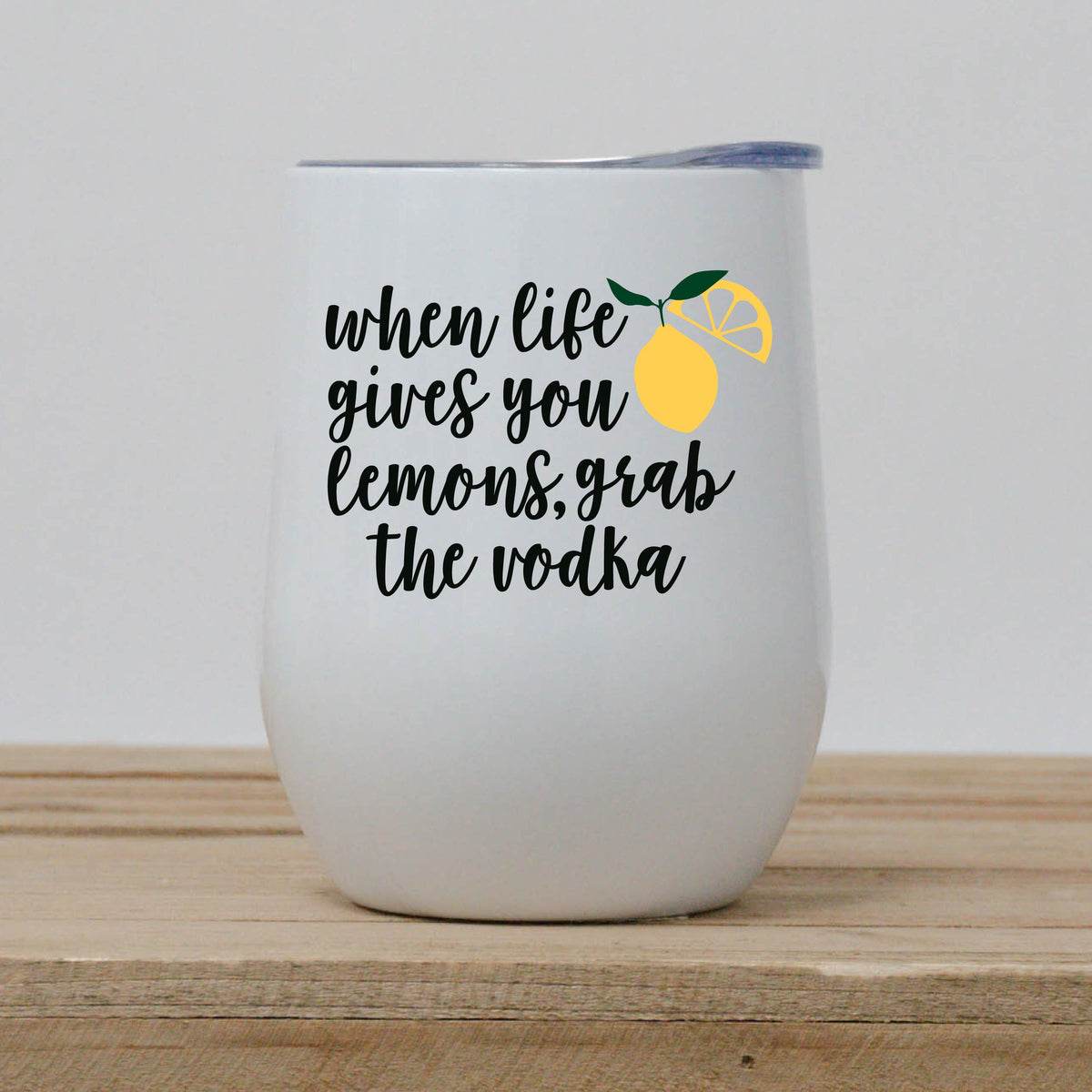 When Life Gives You Lemons Wine Tumbler