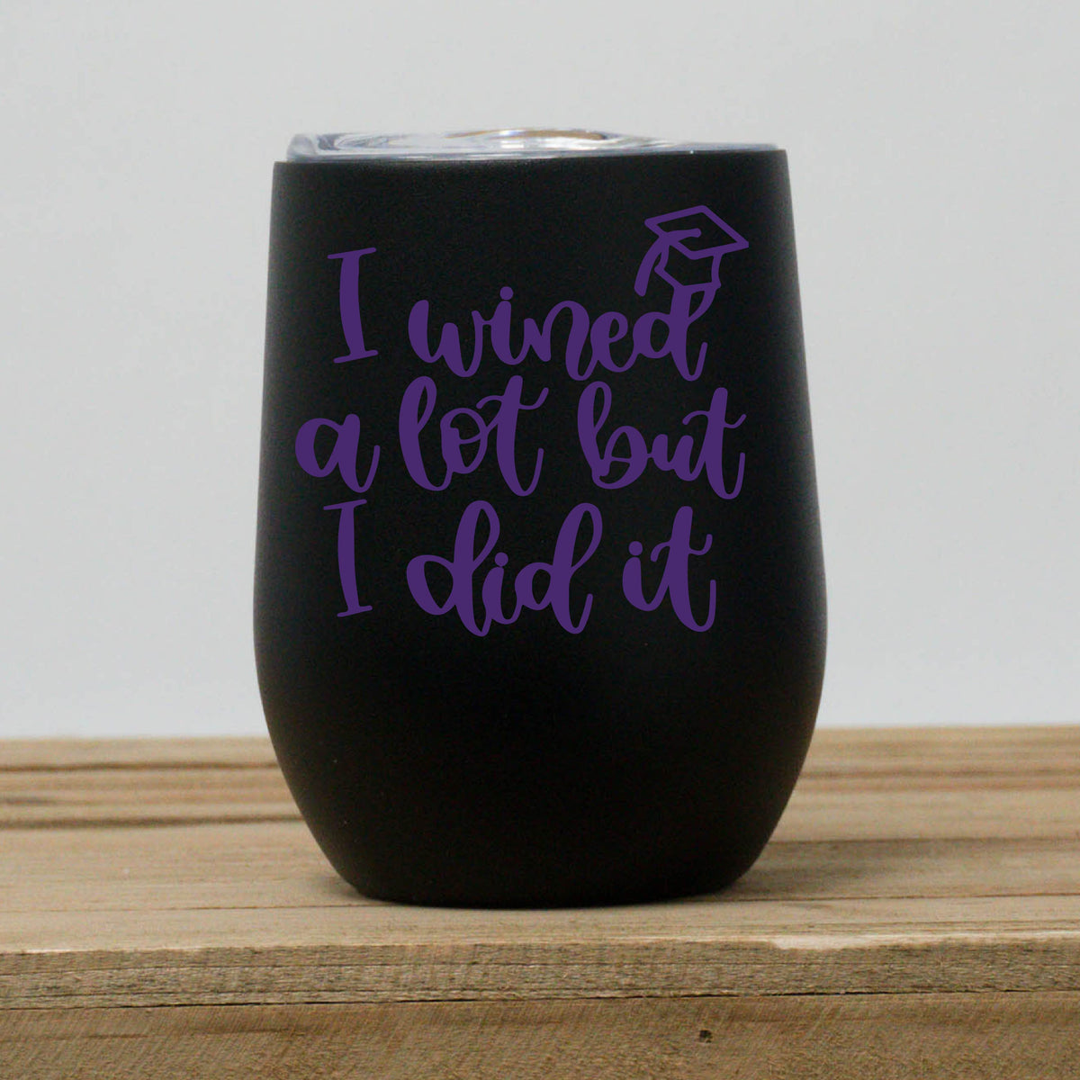 I Wined a Lot But I Did It Wine Tumbler
